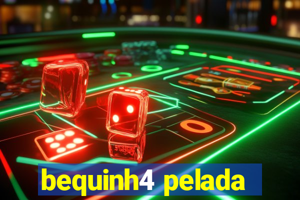 bequinh4 pelada